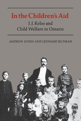 In the Children's Aid: J.J. Kelso and Child Welfare in Ontario by Andrew Jones 9781487592134
