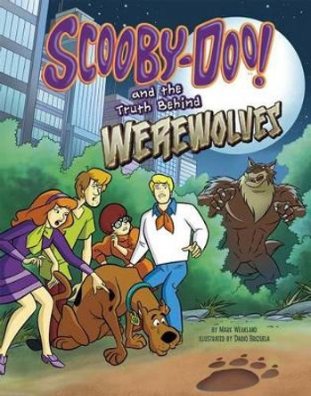 Scooby-Doo! and the Truth Behind Werewolves by Mark Weakland 9781491417959