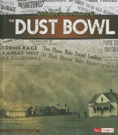 A Primary Source History of the Dust Bowl by Rebecca Langston-George 9781491418406