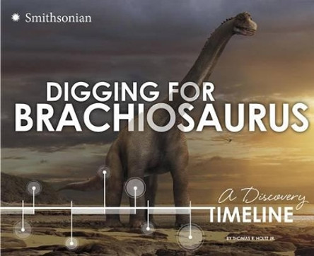 Digging for Brachiosaurus by Thomas R. Holtz Jr. 9781491421239