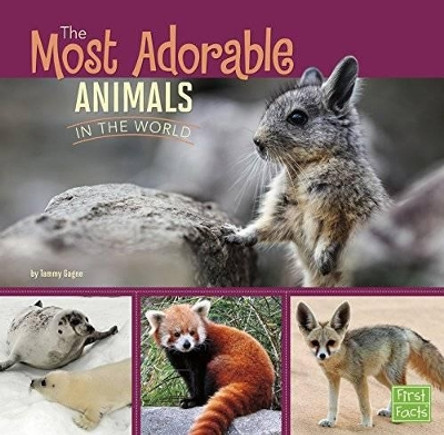 Most Adorable Animals in the World by Tammy Gagne 9781491422397