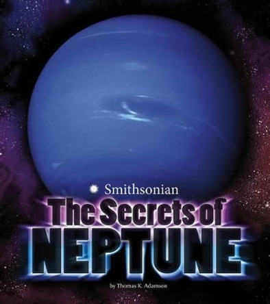 The Secrets of Neptune by Thomas K Adamson 9781491458679