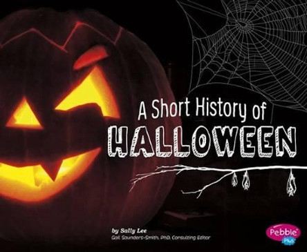 Holiday Histories: A Short History of Halloween by Sally Lee 9781491461006