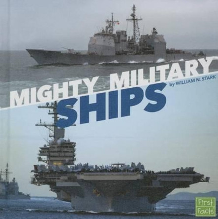 Military Machines On Duty: Mighty Military Ships by William N Stark 9781491488461