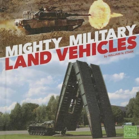 Mighty Military Land Vehicles by William N Stark 9781491488485