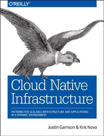 Cloud Native Infrastructure by Justin Garrison 9781491984307