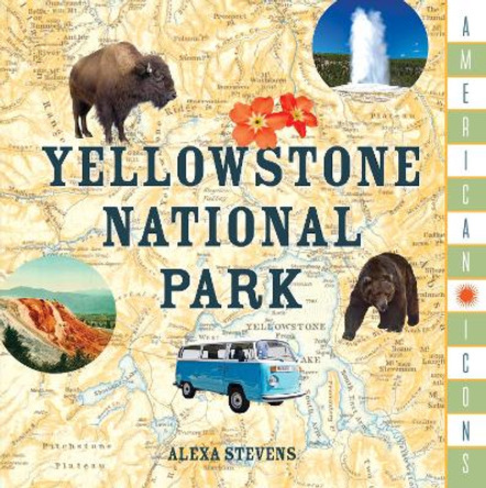 American Icons: Yellowstone National Park by Stonesong Press 9781493033027