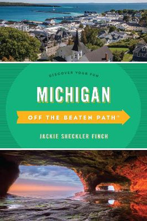 Michigan Off the Beaten Path (R): Discover Your Fun by Jackie Sheckler Finch 9781493053599