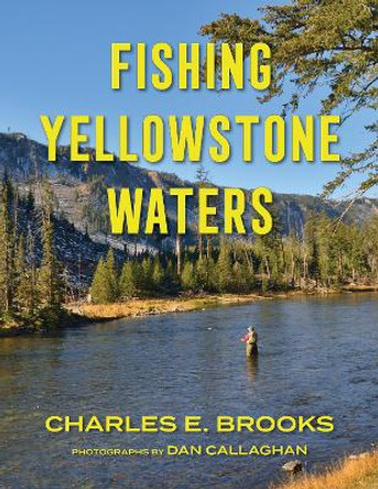 Fishing Yellowstone Waters by Charles E. Brooks 9781493078998