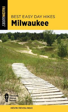 Best Easy Day Hikes Milwaukee by Kevin Revolinski 9781493056682