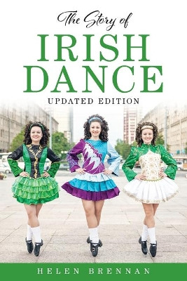 The Story of Irish Dance by Helen Brennan 9781493066124