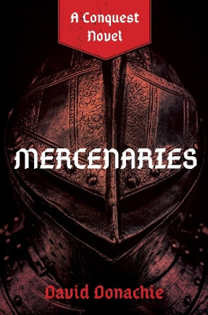 Mercenaries: A Conquest Novel by David Donachie 9781493076246