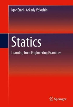 Statics: Learning from Engineering Examples by Igor Emri 9781493921003