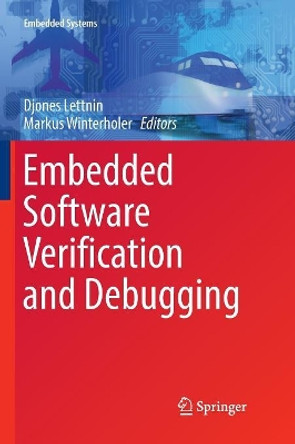 Embedded Software Verification and Debugging by Djones Lettnin 9781493979318