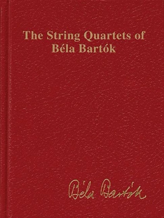 The String Quartets of Béla Bartók: Complete by Bela Bartok 9781495004308