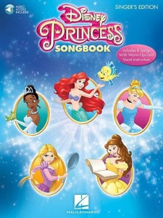 Disney Princess Songbook - Singer's Edition: 8 Songs with Warm-Ups and Vocal Instruction by Hal Leonard Publishing Corporation 9781495053245