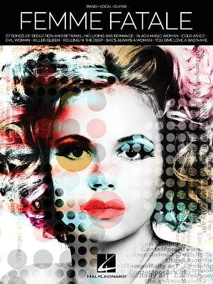 Femme Fatale: 27 Songs of Seduction and Betrayal by Hal Leonard Publishing Corporation 9781495095733