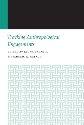Tracking Anthropological Engagements by Regna Darnell 9781496208934