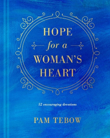 Hope for a Woman's Heart by Pam Tebow 9781496431363