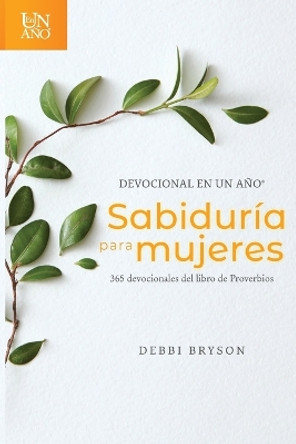 Devocional en un ano -- Sabiduria para mujeres by Debbi Bryson 9781496443632