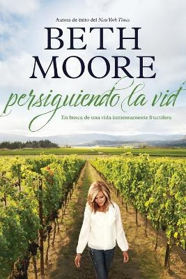 Persiguiendo la vid by Beth Moore 9781496444073