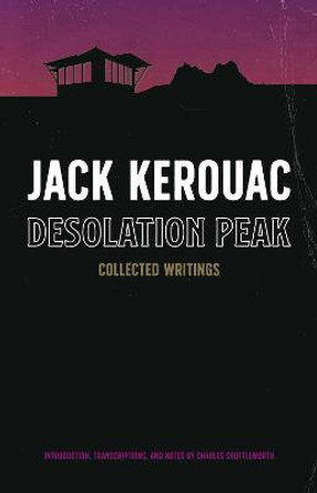 Desolation Peak: Collected Writings by Jack Kerouac