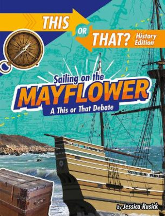 Sailing on the Mayflower: A This or That Debate by Jessica Rusick 9781496687869