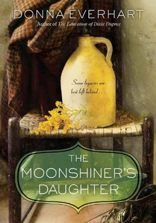 The Moonshiner's Daughter by Donna Everhart 9781496717023