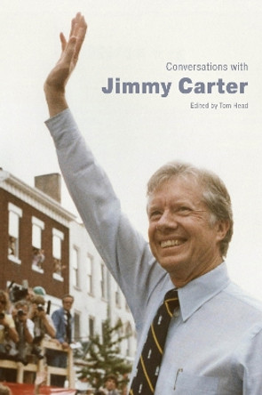 Conversations with Jimmy Carter by Tom Head 9781496846228