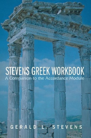 Stevens Greek Workbook by Gerald L Stevens 9781498245388