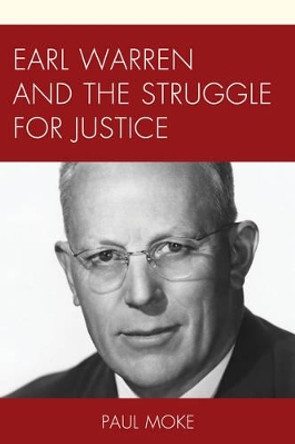 Earl Warren and the Struggle for Justice by Paul Moke 9781498520133