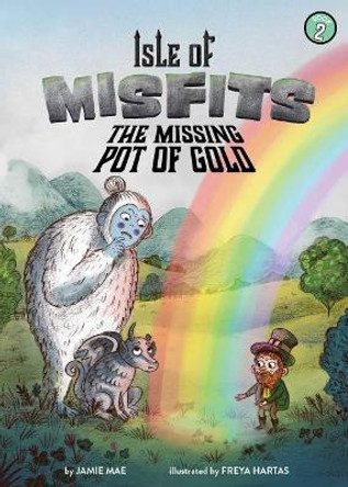 Isle of Misfits: The Missing Pot of Gold by Jamie Mae 9781499808254