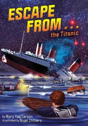 Escape from . . . the Titanic by Mary Kay Carson 9781499811063