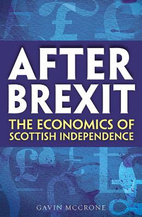 After Brexit: The Economics of Scottish Independence by Gavin McCrone