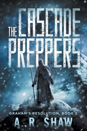 The Cascade Preppers by A R Shaw 9781500157241