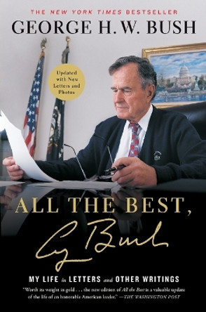 All the Best, George Bush: My Life in Letters and Other Writings by George H W Bush 9781501106675 All the Best, George Bush: My Life in Letters and Other Writings by George H W Bush 9781501106675