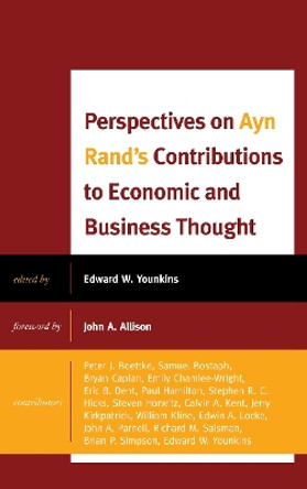 Perspectives on Ayn Rand's Contributions to Economic and Business Thought by Edward W. Younkins 9781498546096