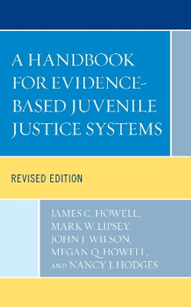 A Handbook for Evidence-Based Juvenile Justice Systems by James C. Howell 9781498595858