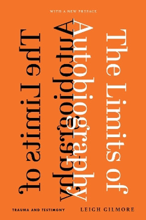 The Limits of Autobiography: Trauma and Testimony by Leigh Gilmore 9781501770760