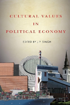 Cultural Values in Political Economy by J.P. Singh 9781503612686