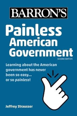 Painless American Government, Second Edition by Jeffrey Strausser 9781506288260