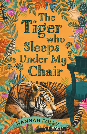 The Tiger Who Sleeps Under My Chair by Hannah Foley