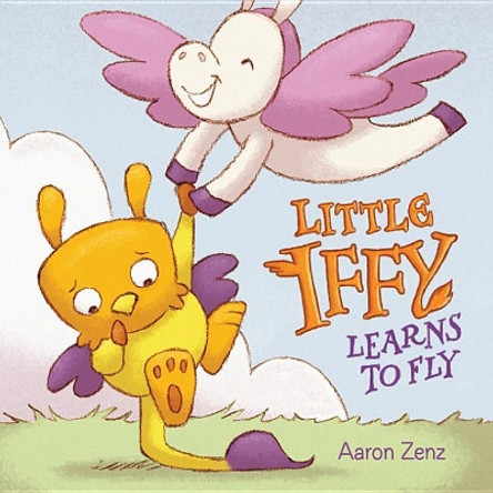 Little Iffy Learns to Fly by Aaron Zenz 9781503939868