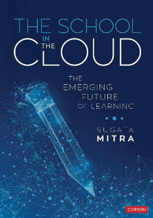 The School in the Cloud: The Emerging Future of Learning by Sugata Mitra 9781506389172