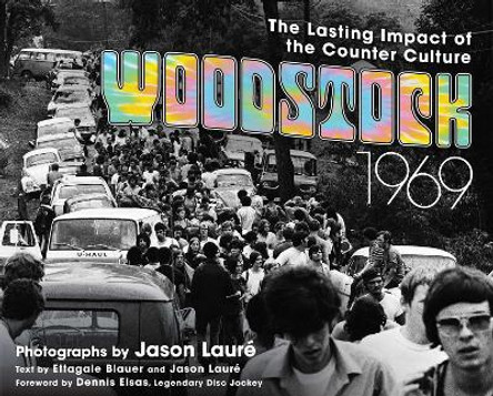 Woodstock 1969: The Lasting Impact of the Counterculture by Jason Lauré 9781510730731