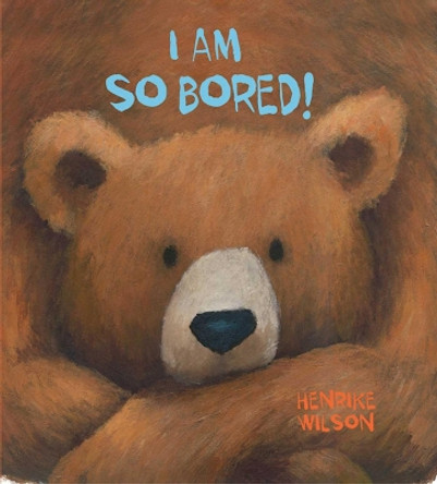 I Am So Bored! by Henrike Wilson 9781510706767