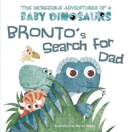 Bronto's Search for Dad by Marisa Vestita 9781510754744