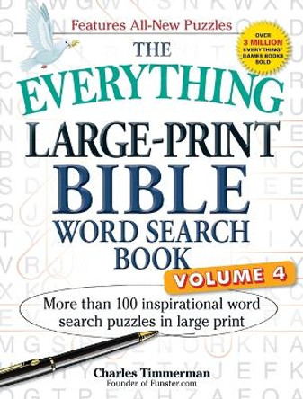 The Everything Large-Print Bible Word Search Book, Volume 4: More Than 100 Inspirational Word Search Puzzles in Large Print by Charles Timmerman 9781507205099