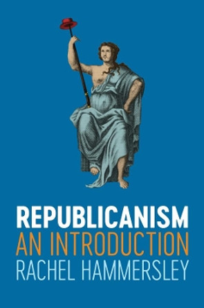 Republicanism – An Introduction by Hammersley 9781509513413