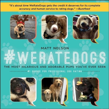 #Weratedogs: The Most Hilarious and Adorable Pups You've Ever Seen by Matt Nelson 9781510767263